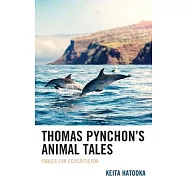Thomas Pynchon’s Animal Tales: Fables for Ecocriticism