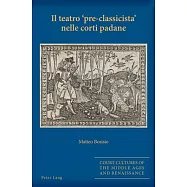 Il Teatro &laquo;Pre-Classicista&raquo; Nelle Corti Padane