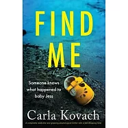 Find Me: A completely addictive and gripping psychological thriller with a jaw-dropping twist