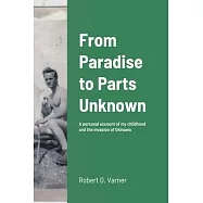 From Paradise to Parts Unknown: A personal account of my childhood and the invasion of Okinawa