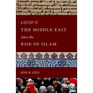 The History of the Middle East Since the Rise of Islam