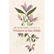 60 Devotions Inspired by Women of the Bible