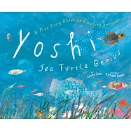 Yoshi, Sea Turtle Genius: A True Story about an Amazing Swimmer