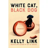 White Cat, Black Dog: Stories