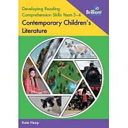 Developing Reading Comprehension Skills Years 3-4: Contemporary Children&rsquo;s Literature