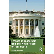 Lessons in Leadership from the White House to Your House