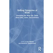 Shifting Categories of Work: Unsettling the Ways We Think about Jobs, Labor, and Activities