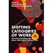 Shifting Categories of Work: Unsettling the Ways We Think about Jobs, Labor, and Activities