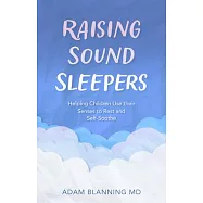 Raising Sound Sleepers: Helping Children Use Their Senses to Rest and Self-Soothe