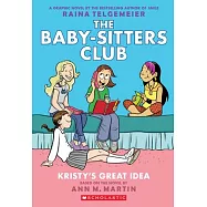 Kristy’s Great Idea: A Graphic Novel (the Baby-Sitters Club #1) (Revised Edition): Full-Color Edition