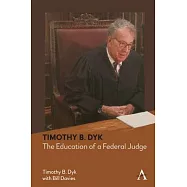 Timothy B. Dyk: The Education of a Federal Judge