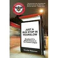 Just a Bus Stop in Hounslow: Brentford FC’s 2021/22 Season in The Premier League [US]