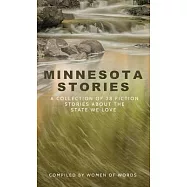 Minnesota Stories: A Collection of 28 Fiction Stories About the State We Love