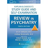 Kaplan & Sadock&rsquo;s Study Guide and Self-Examination Review in Psychiatry