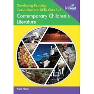 Developing Reading Comprehension Skills Years 5-6: Contemporary Children&rsquo;s Literature