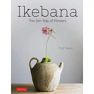 Ikebana: The Zen Way of Flowers