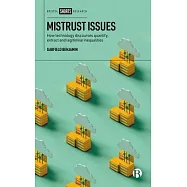 Mistrust Issues: How Technology Discourses Quantify, Extract and Legitimise Inequalities