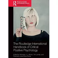 The Routledge International Handbook of Critical Positive Psychology