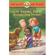 Judy Moody and Friends: Izzy Azumi, F.D.O. (Future Dog Owner)