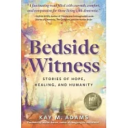 Bedside Witness: Stories of Hope, Healing, and Humanity