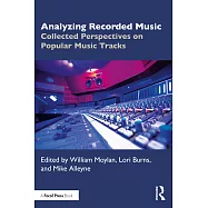Analyzing Recorded Music: Collected Perspectives on Popular Music Tracks