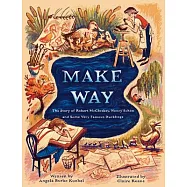 Make Way: The Story of Robert McCloskey, Nancy Sch&ouml;n, and Some Very Famous Ducklings
