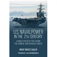 U.S. Naval Power in the 21st Century: A New Strategy for Facing the Chinese and Russian Threat