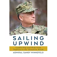 Sailing Upwind: Leadership, Risk, and Innovation from Top Gun to the Situation Room