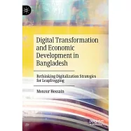 Digital Transformation and Economic Development in Bangladesh: Rethinking Digitalization Strategies for Leapfrogging