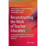 Reconstructing the Work of Teacher Educators: Finding Spaces in Policy Through Agentic Approaches -- Insights from a Research Collective