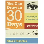You Can Draw in 30 Days For Beginners: The Fun, Easy Way to Learn to Draw in One Month or Less