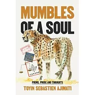 Mumbles of A Soul: Poems, Prose and Thoughts