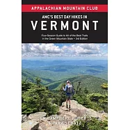 Amc’s Best Day Hikes in Vermont: Four-Season Guide to 60 of the Best Trails in the Green Mountain State
