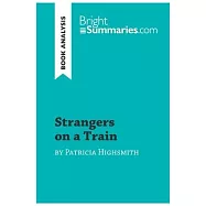 Strangers on a Train by Patricia Highsmith (Book Analysis): Detailed Summary, Analysis and Reading Guide