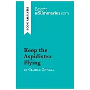 Keep the Aspidistra Flying by George Orwell (Book Analysis): Detailed Summary, Analysis and Reading Guide