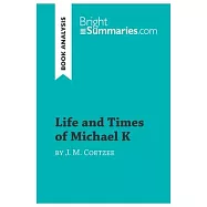 Life and Times of Michael K by J. M. Coetzee (Book Analysis): Detailed Summary, Analysis and Reading Guide
