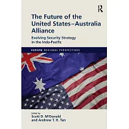 The Future of the United States-Australia Alliance: Evolving Security Strategy in the Indo-Pacific