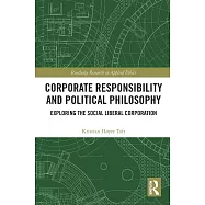 Corporate Responsibility and Political Philosophy: Exploring the Social Liberal Corporation