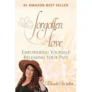 Forgotten Love: Empowering Yourself Releasing Your Past