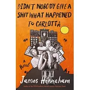 Didn&rsquo;t Nobody Give a Shit What Happened to Carlotta