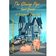 The Glowing Pigs: Snort Stories of Atonement, Tennessee