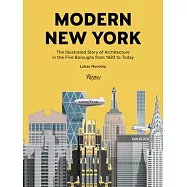 Modern New York: The Illustrated Story of Architecture in the Five Boroughs from 1920 to Today