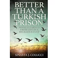 Better Than a Turkish Prison: What I Learned From Life in a Religious Cult