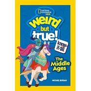 Weird But True Know-It-All: Middle Ages
