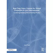 Real-Time Video Content for Virtual Production & Live Entertainment: A Learning Roadmap for an Evolving Practice