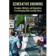 Generative Knowing: Principles, Methods, and Dispositions of an Emerging Adult Learning Theory