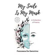 My Smile Is My Mask: A Collection of Poems