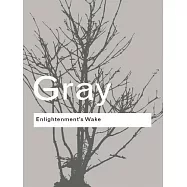 Enlightenment’s Wake: Politics and Culture at the Close of the Modern Age