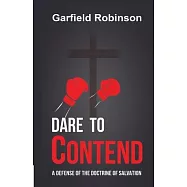 Dare to Contend: A Defense of the Doctrine of Salvation