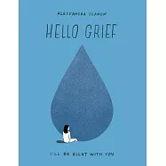 Hello Grief: I&rsquo;ll Be Right with You